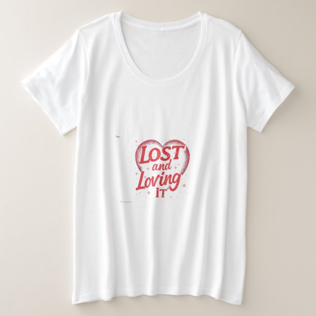 Lost and Loving It Plus Size T-Shirt (Design Front)