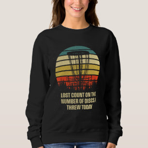 Lost Count of Discs I Threw Disc Golf  Golfer Humo Sweatshirt
