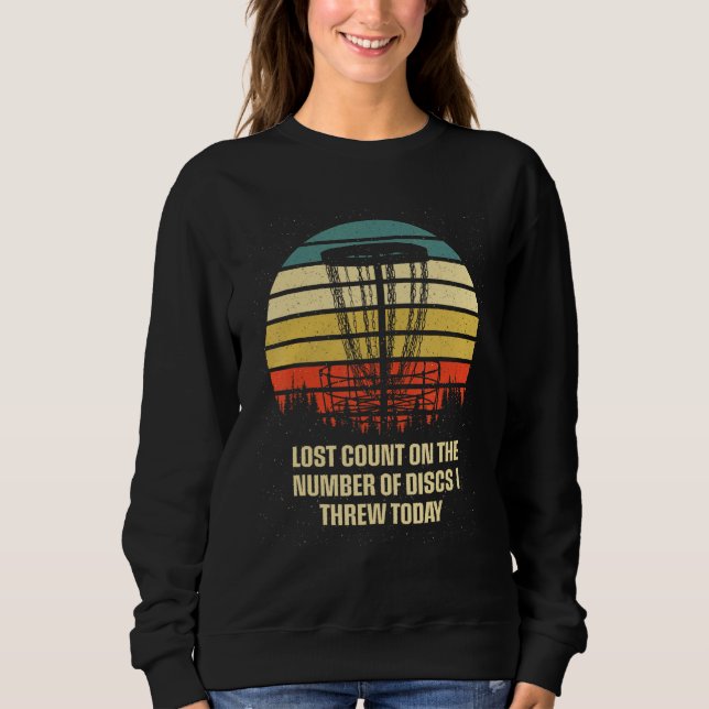Lost Count of Discs I Threw Disc Golf  Golfer Humo Sweatshirt (Front)