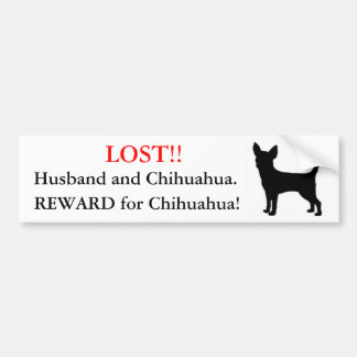 Lost Husband and Chihuahua. Reward for Chihuahua! Bumper Sticker