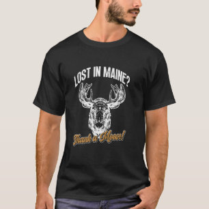 Lost In Maine Thank A Moose! Moose T-Shirt