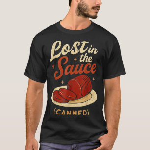 Lost In The Sauce Canned Funny Thanksgiving Food P T-Shirt