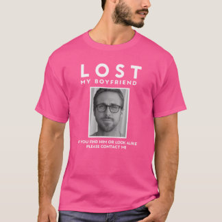 LOST MY BOYFRIEND Ryan Gosling funny T-Shirt