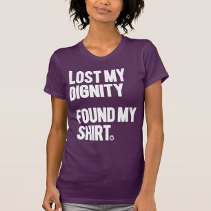 Lost My Dignity Found My Shirt – Fresh Threads