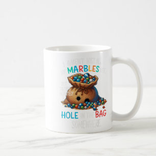 Lost My Marbles Funny Aging Humor Marbles Yet But  Coffee Mug
