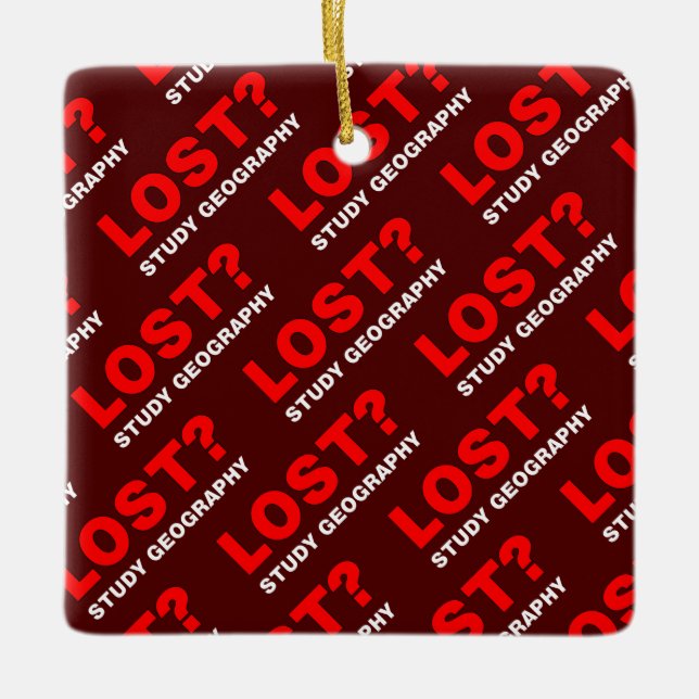 Lost? Study Geography Ceramic Ornament (Front)