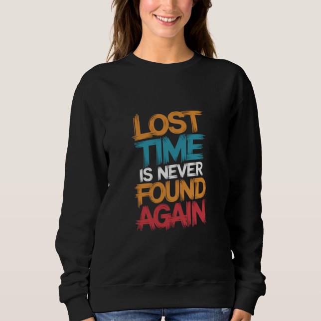 lost time is never found again sweatshirt (Front)