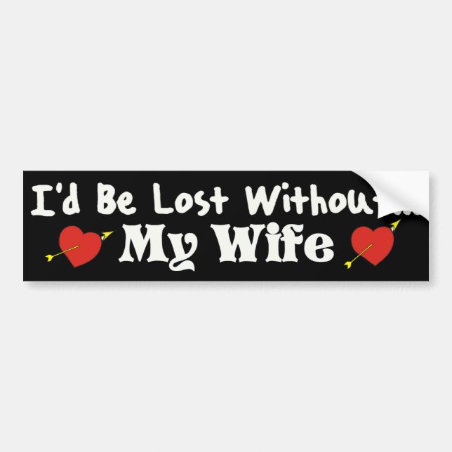 Lost Without My Wife Bumper Sticker (Front)