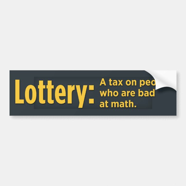 Lottery: A tax on people who are bad at math Bumper Sticker (Front)
