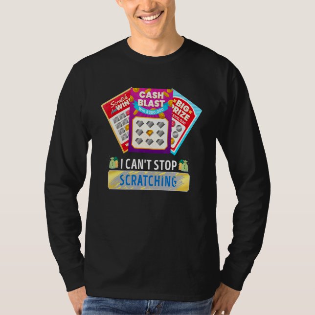 Lottery I Can't Stop Scratching Scratch Off Lotter T-Shirt (Front)