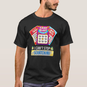 Lottery I Can't Stop Scratching Scratch Off Lotter T-Shirt