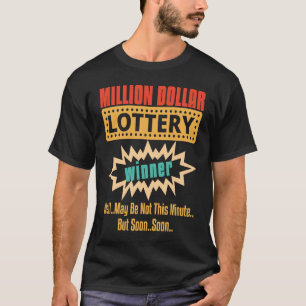 Lottery Winner Soon Lotteries Gambling Lotto Playe T-Shirt
