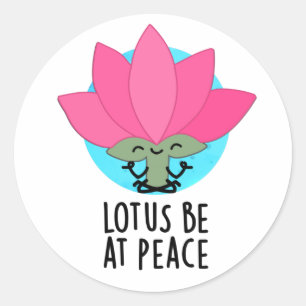Lotus Be At Peace Funny Plant Pun Classic Round Sticker