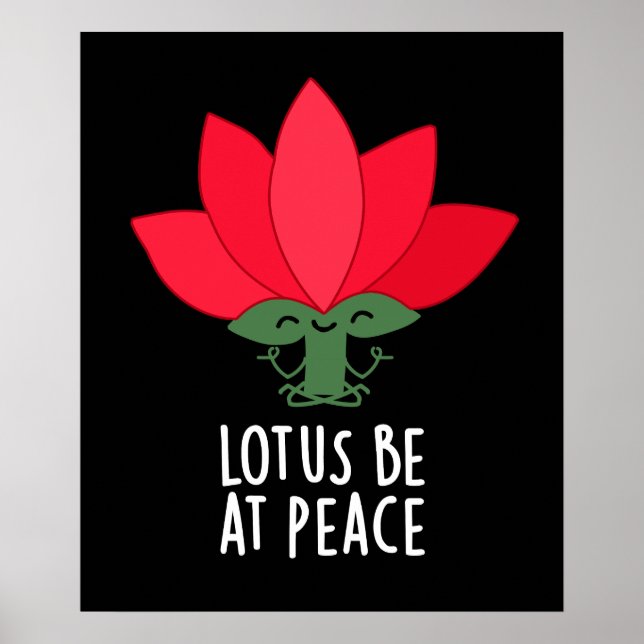 Lotus Be At Peace Funny Plant Pun Dark BG Poster (Front)