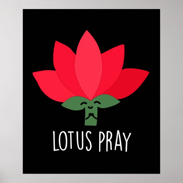 Lotus Pray Funny Plant Pun Dark BG Poster (Front)