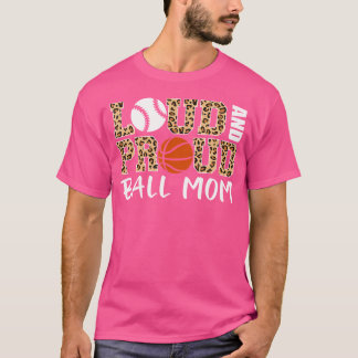 Loud And Proud Ball Mum Leopard Baseball Basketbal T-Shirt