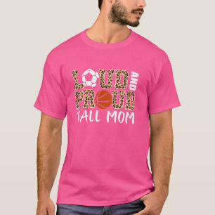 Loud And Proud Ball Mum Leopard Soccer Basketball T-Shirt