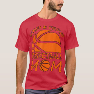 Loud and Proud Basketball Mum cool proud basketbal T-Shirt