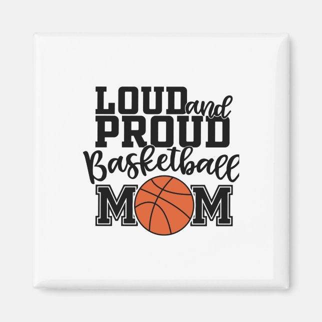 Loud And Proud Basketball Mum  Magnet (Front)