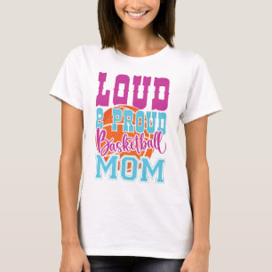Loud And Proud Basketball Mum T-Shirt