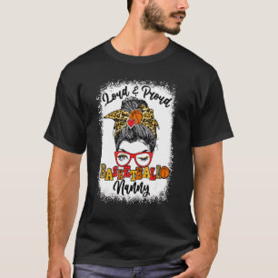 Loud And Proud Basketball Nanny Messy Bun Bleached T-Shirt