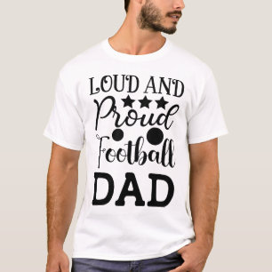Loud and Proud Football Dad American Football T-Shirt