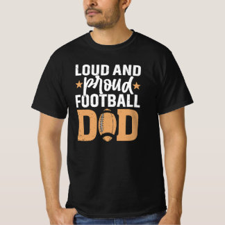 Loud And Proud Football Dad T-Shirt