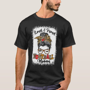 Loud And Proud Football Momma Messy Bun Bleached T-Shirt