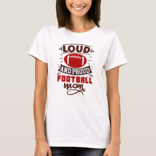 Loud and Proud Football Mum T-Shirt