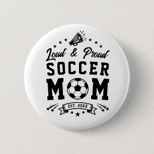 Loud and Proud Soccer Mum 6 Cm Round Badge