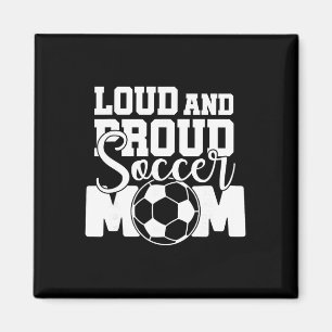 Loud And Proud Soccer Mum Magnet