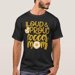 Loud and Proud Soccer Mum Sports Mum T-Shirt