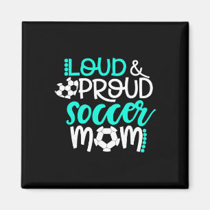 Loud And Proud Soccer Mum Teal And White  Magnet