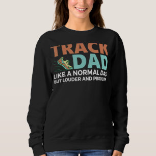 Loud And Proud Track Dad Loves Field Sports 1 Sweatshirt