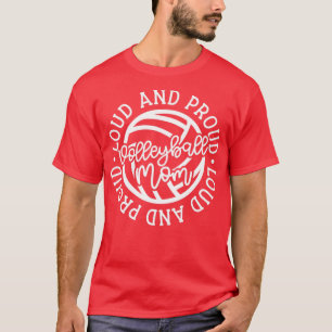 Loud and Proud Volleyball Mum Cute Funny1 T-Shirt