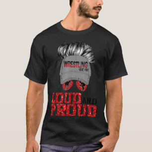 Loud and Proud Wrestling Mum Mothers graphic T-Shirt