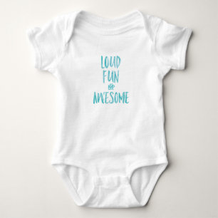 Loud fun and awesome typography baby onsie bodysuit
