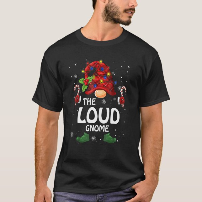 Loud Gnome Matching Family Group Christmas Party P T-Shirt (Front)