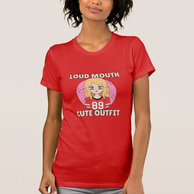 Loud Mouth Cute Outfit T-Shirt (Front)