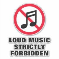Loud music strictly forbidden note sign vinyl