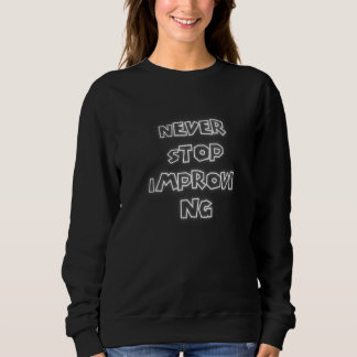 Loud   'never Stop Improving' Sweatshirt