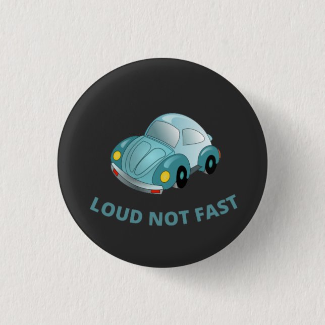 LOUD NOT FAST 3 CM ROUND BADGE (Front)
