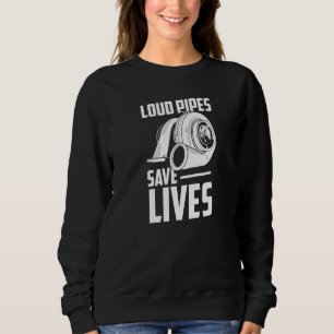 Loud Pipes Exhausts Save Lives Mechanic Car Garage Sweatshirt