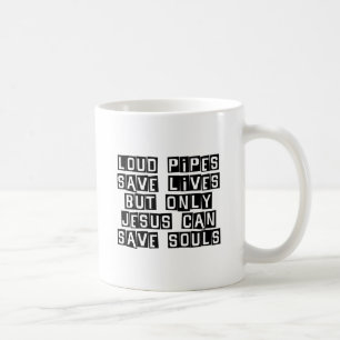 Loud Pipes Jesus Saves Coffee Mug