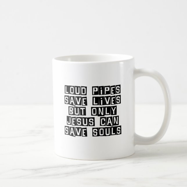 Loud Pipes Jesus Saves Coffee Mug (Right)
