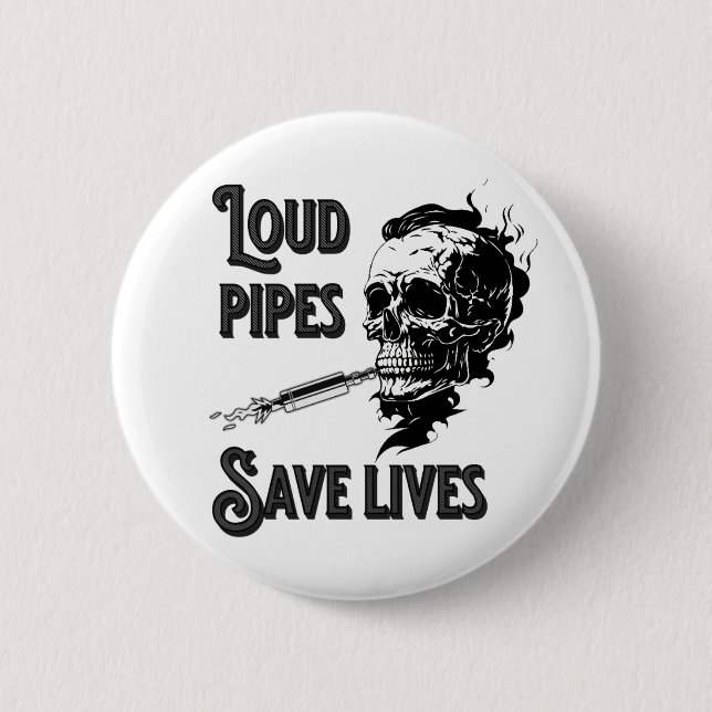 Loud pipes save lives 6 cm round badge (Front)
