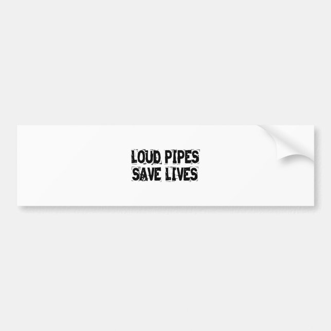 Loud Pipes Save Lives Bumper Sticker (Front)