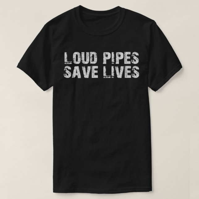 Loud Pipes Save Lives Car Mechanic Biker Motorcycl T-Shirt (Design Front)