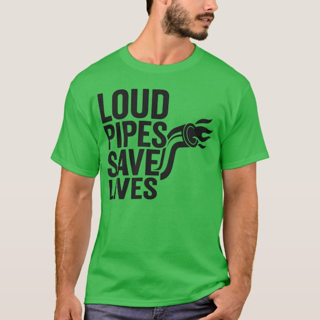 Loud Pipes Save Lives Funny Car Motorcycle Ent fri T-Shirt (Front)