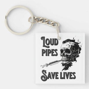 Loud pipes save lives key ring
